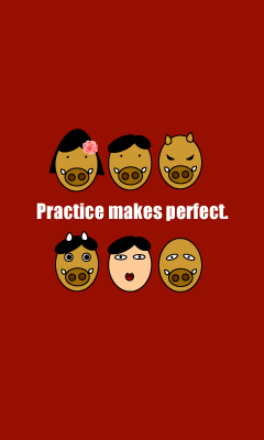 Practice makes perfect. 